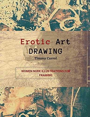 Imagen de archivo de Erotic Art Drawing: Women Nude Illustrations for Framing. a la venta por Revaluation Books