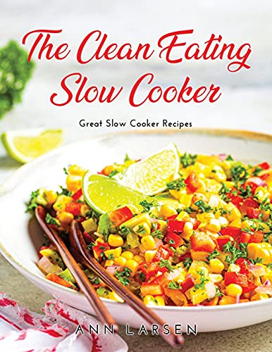 Stock image for The Clean Eating Slow Cooker: Great Slow Cooker Recipes for sale by Buchpark