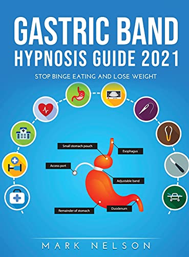 Stock image for Gastric Band Hypnosis Guide 2021: Stop Binge Eating and Lose Weight for sale by Big River Books