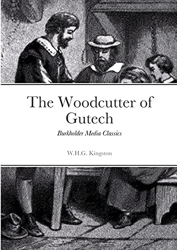 Imagen de archivo de The Woodcutter of Gutech: Burkholder Media Classics a la venta por GreatBookPrices