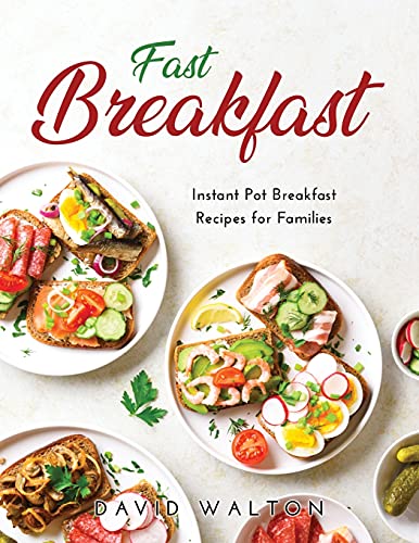 Stock image for Fast Breakfast: Instant Pot Breakfast Recipes for Families for sale by ThriftBooks-Dallas