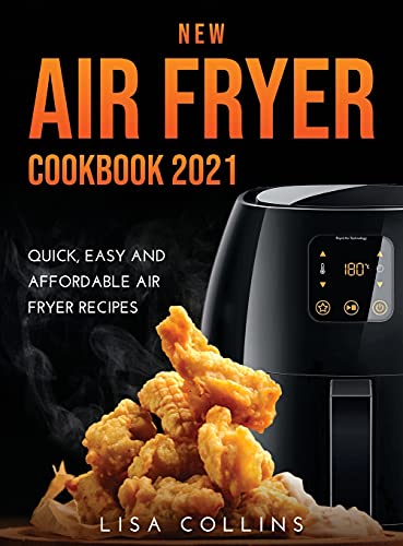 Stock image for New Air Fryer Cookbook 2021: Quick, Easy and Affordable Air Fryer Recipes for sale by ThriftBooks-Atlanta