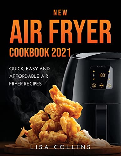 Beispielbild fr NEW AIR FRYER COOKBOOK 2021 : Quick, Easy and Affordable Air Fryer Recipes zum Verkauf von Buchpark