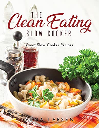 Stock image for The Clean Eating Slow Cooker: Great Slow Cooker Recipes for sale by Big River Books