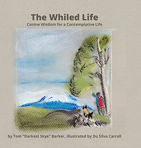 Stock image for The Whiled Life: Canine wisdom for a contemplative life for sale by Lucky's Textbooks