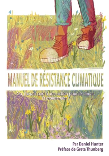 Stock image for Manuel de Rsistance Climatique: Ou, j?ai pris part  une action pour le climat. Et maintenant ? for sale by medimops