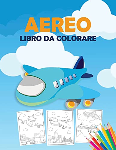 Beispielbild fr Aereo Libro da Colorare: Un libro da colorare aeroplano per i bambini, prescolare e bambini di tutte le et, con 40 + belle pagine da colorare zum Verkauf von Buchpark