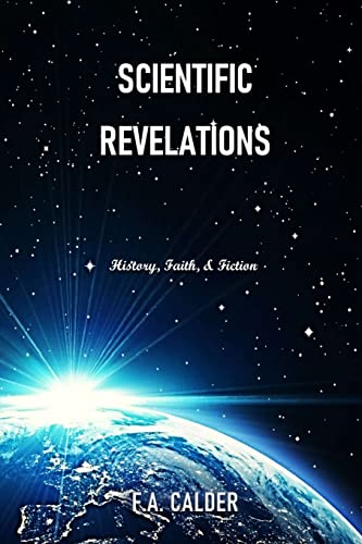 9781667161969: SCIENTIFIC REVELATIONS: History, Faith, & Fiction