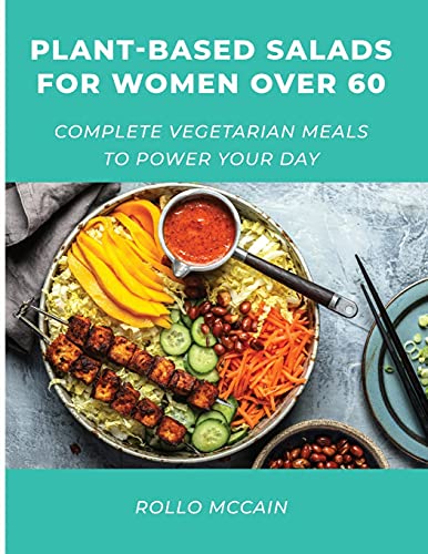 Stock image for Plant-Based Salads for Women Over 60: Complete Vegetarian Meals to Power Your Day for sale by PlumCircle