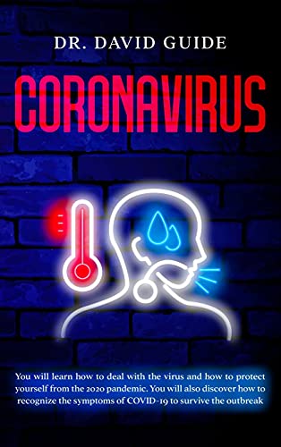 Beispielbild fr Coronavirus: You will learn how to deal with the virus and how to protect yourself from the 2020 pandemic. You will also discover how to recognize the symptoms of COVID-19 to survive the outbreak zum Verkauf von Big River Books