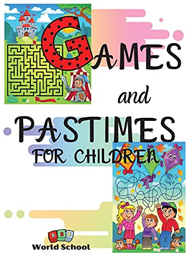9781667180625: GAMES AND PASTIMES FOR CHILDREN: A mix of fun and educational games: find the differences, mazes, color and cut out, complete the drawings, connect the dots and number games.