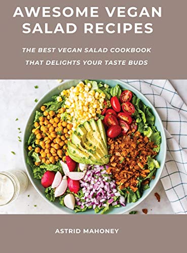 Stock image for Awesome Vegan Salad Recipes: The Best Vegan Salad Cookbook that Delights Your Taste Buds for sale by Big River Books