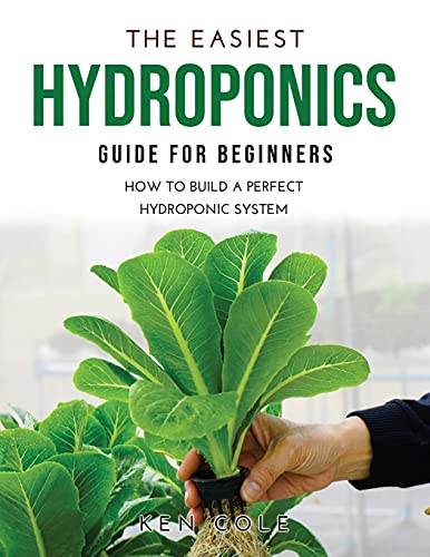 Beispielbild fr The Easiest Hydroponics Guide for Beginners: How To Build A Perfect Hydroponic System zum Verkauf von Buchpark