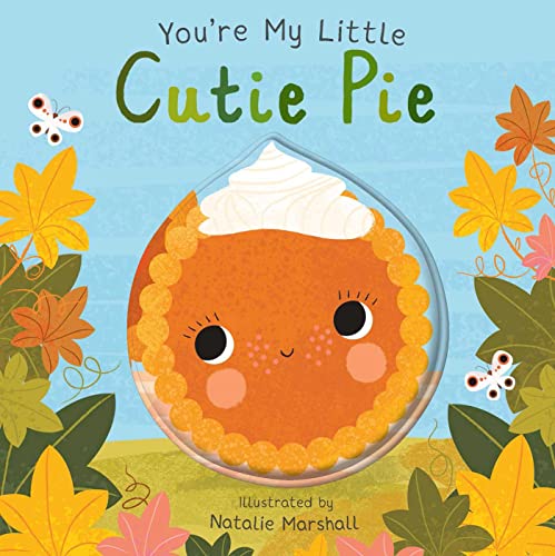 Imagen de archivo de Youre My Little Cutie Pie a la venta por Goodwill of Colorado