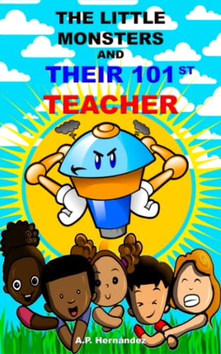 Imagen de archivo de The Little Monsters and Their 101st Teacher: Book for Children/Young Adults - Suspense/Humor a la venta por Book Deals