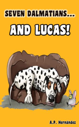Beispielbild fr Seven Dalmatians . and Lucas!: Children's book about self-confidence ? 6/7 years and older zum Verkauf von GF Books, Inc.