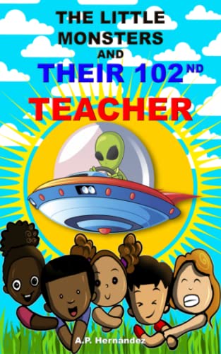 Imagen de archivo de The Little Monsters and Their 102nd Teacher: Book for Children/Young Adults ? Suspense/Humor. For 6 to 12 years old a la venta por Book Deals