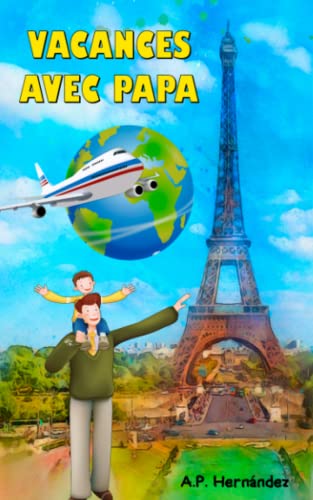 Imagen de archivo de Vacances avec papa: Livre pour enfants de 6  7 ans : un voyage trs spcial ! (French Edition) a la venta por Book Deals