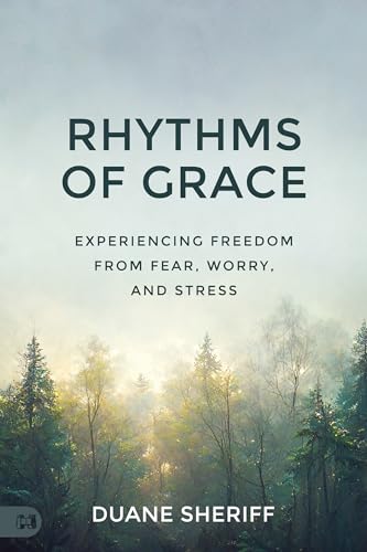 Stock image for Rhythms of Grace: Experiencing Freedom from Fear, Worry, and Stress for sale by HPB-Diamond
