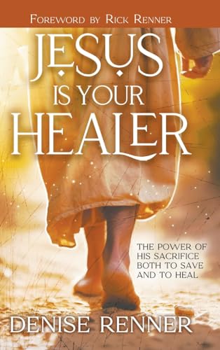 Stock image for Jesus is Your Healer: The Power of His Sacrifice Both to Save and to Heal for sale by GF Books, Inc.