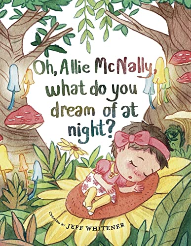 Imagen de archivo de Oh Allie McNally, what do you dream of at night a la venta por Jenson Books Inc