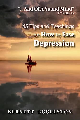 Stock image for And of a Sound Mind" (2 Timothy 1:7): 45 Tips and Teachings on How to Ease Depression for sale by PlumCircle