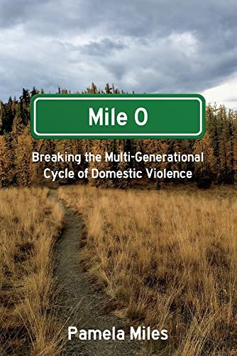 Beispielbild fr Mile 0: A Memoir: Breaking the Multi-Generational Cycle of Domestic Violence zum Verkauf von PlumCircle