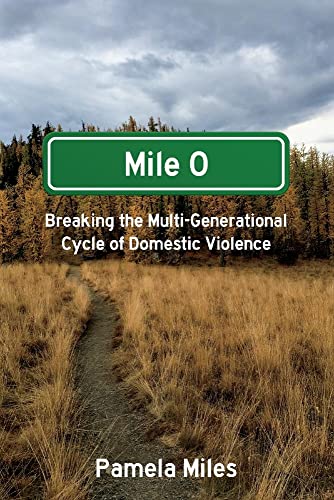 Stock image for Mile 0: A Memoir: Breaking the Multi-Generational Cycle of Domestic Violence for sale by PlumCircle