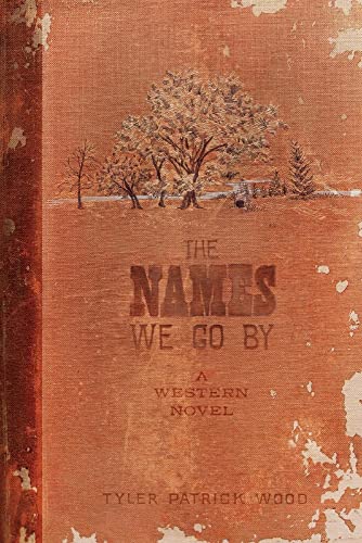Stock image for The Names We Go By : A Western Novel for sale by Better World Books