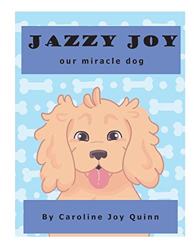 Beispielbild fr Jazzy Joy, Our Miracle Dog zum Verkauf von PlumCircle