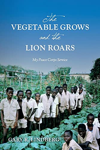 Stock image for The Vegetable Grows and the Lion Roars: My Peace Corps Service for sale by Redux Books