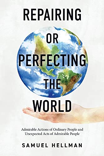 Stock image for Repairing or Perfecting the World: Admirable Actions of Ordinary People and Unexpected Acts of Admirable People for sale by Housing Works Online Bookstore
