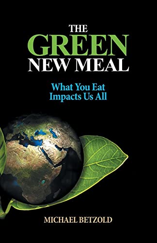 Stock image for The Green New Meal: What You Eat Impacts Us All for sale by Lucky's Textbooks