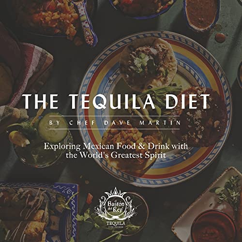 

Tequila Diet : Exploring Mexican Food & Drink With the World's Greatest Spirit