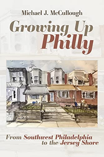 Beispielbild fr Growing Up Philly: From Southwest Philadelphia to the Jersey Shore zum Verkauf von Books Unplugged