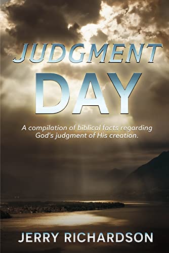 Imagen de archivo de Judgment Day: A Compilation of Biblical Facts Regarding God's Judgment of His Creation. a la venta por Revaluation Books