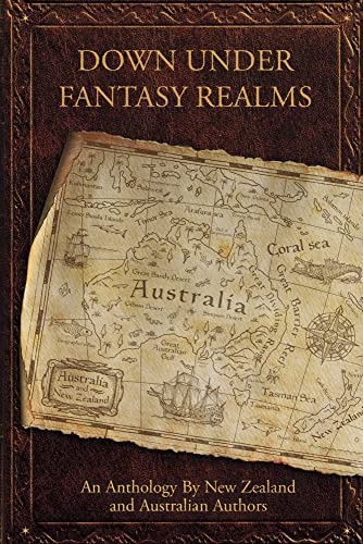 Imagen de archivo de Down Under Fantasy Realms: An Anthology By New Zealand and Australian Authors a la venta por Redux Books