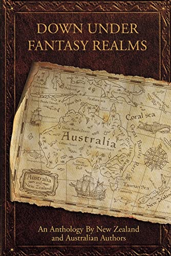 9781667837772: Down Under Fantasy Realms: An Anthology By New Zealand and Australian Authors
