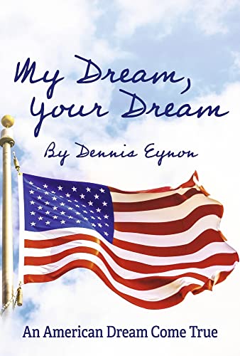 9781667843834: My Dream, Your Dream: An American Dream Come True