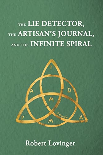 9781667851457: The Lie Detector, the Artisan's Journal, and the Infinite Spiral