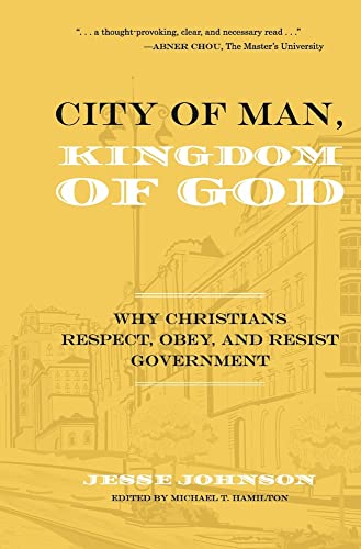 Stock image for City of Man, Kingdom of God: Why Christians Respect, Obey, and Resist Government for sale by ThriftBooks-Dallas