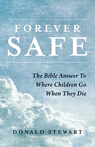 Imagen de archivo de Forever Safe: The Bible Answer To Where Children Go When They Die a la venta por Redux Books