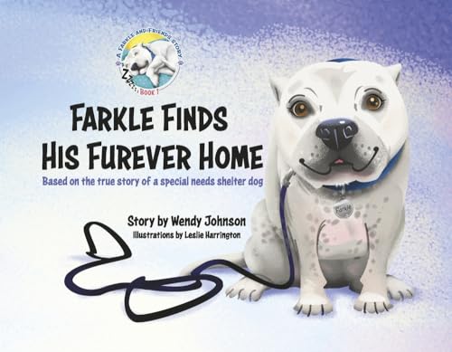 Beispielbild fr Farkle Finds His Furever Home: Based on the true story of a special needs shelter dog (1) (Farkle and Friends) zum Verkauf von GF Books, Inc.