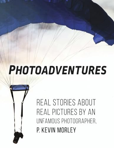 Stock image for Photoadventures: Real Stories About Real Pictures by an Unfamous Photographer for sale by Books Unplugged