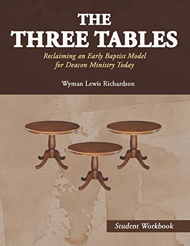 Stock image for The Three Tables: Reclaiming an Early Baptist Model for Deacon Ministry Today for sale by Revaluation Books