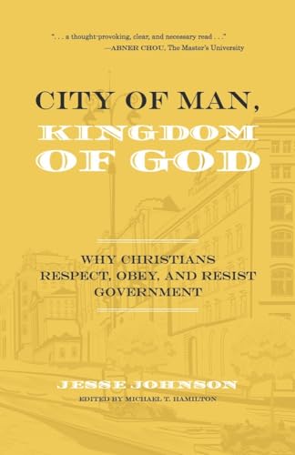 Beispielbild fr City of Man, Kingdom of God : Why Christians Respect, Obey, and Resist Government zum Verkauf von Better World Books