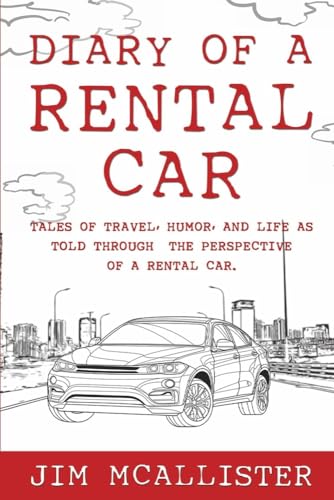 Stock image for Diary of a Rental Car: Tales of Travel, Humor, and Life as Told Through the Perspective of a Rental Car [Paperback] McAllister, Jim for sale by Lakeside Books