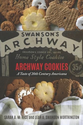 Imagen de archivo de Archway Cookies: A Taste of 20th Century Americana a la venta por GF Books, Inc.