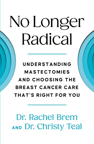 Stock image for No Longer Radical : Understanding Mastectomies and Choosing the Breast Cancer Care That's Right for You for sale by Better World Books: West