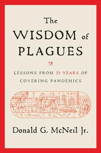 9781668001394: The Wisdom of Plagues: Lessons from 25 Years of Covering Pandemics